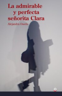 Portada La admirable y perfecta señorita Clara