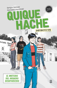 Portada Quique Hache, detective. El misterio del arquero desaparecido