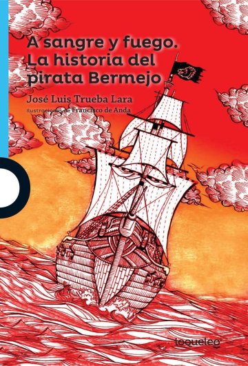 Portada A sangre y fuego. La historia del pirata Bermejo