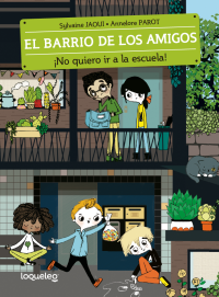 Portada El barrio de los amigos. ¡No quiero ir a la escuela!