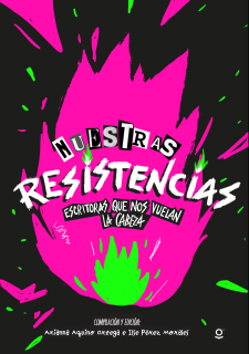 Portada Nuestras resistencias. Escritoras que nos vuelan la cabeza