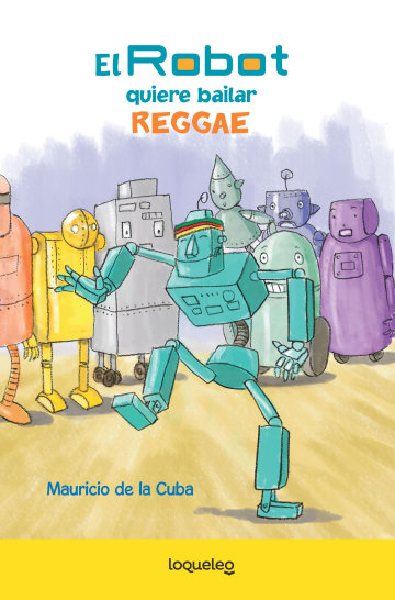 Portada El Robot quiere bailar Reggae