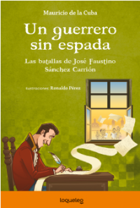 Portada Un guerrero sin espada. Las batallas de José Faustino Sánchez Carrión