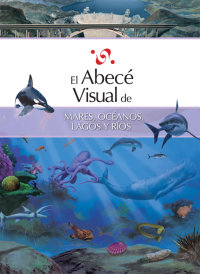 Cover El abecé visual de mares, océanos, lagos y ríos