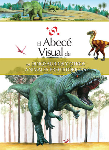 Cover El abecé visual de los dinosaurios y otros animales prehistóricos
