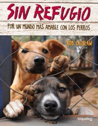 Cover Sin refugio: Por un mundo más amable con los perros