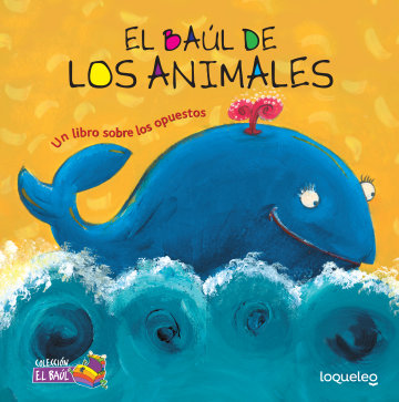 Cover El baúl de los animales: Un libro sobre los opuestos