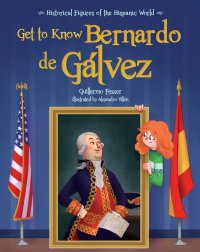 Cover Get to Know Bernardo de Gálvez