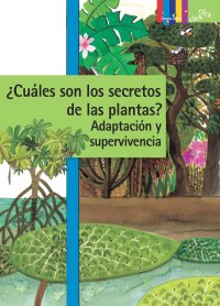 Cover ¿Cuáles son los secretos de las plantas? Adaptación y supervivencia