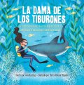 Cover La dama de los tiburones: la historia verdadera de cómo Eugenie Clark se convirtió en la más valiente científica del océano