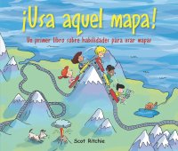 Cover ¡Usa aquel mapa! Un primer libro sobre habilidades para usar mapas