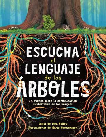 Cover Escucha el lenguaje de los árboles: un cuento sobre la comunicación subterránea de los bosques