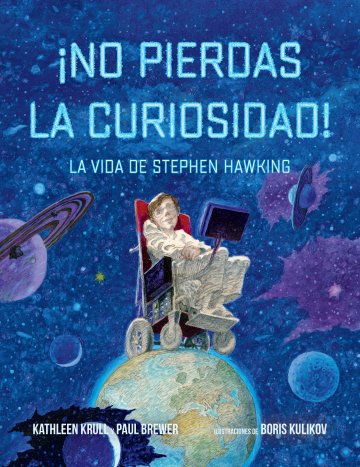 Cover ¡No pierdas la curiosidad!: la vida de Stephen Hawking