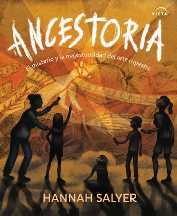 Cover Ancestoria: El misterio y la majestuosidad del arte del arte rupestre
