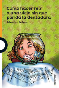 Portada Cómo hacer reír a una vieja sin que pierda la dentadura